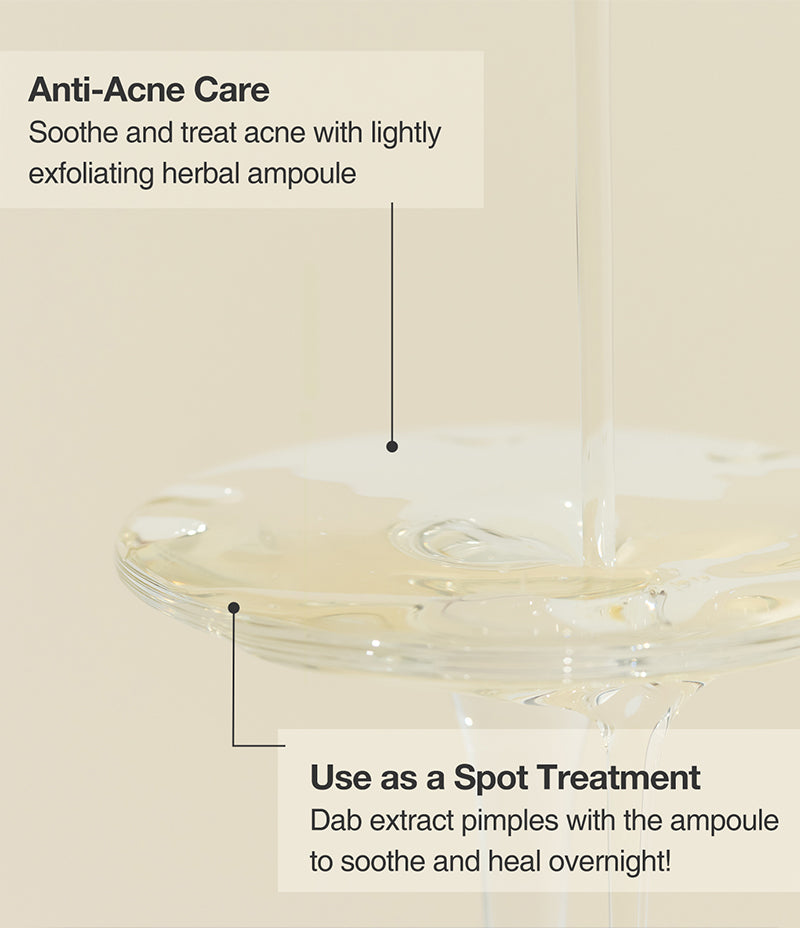 Closeup of the light Herbal Fluid texture with text that reads: Anti-Acne Care and Use as a spot treatment.